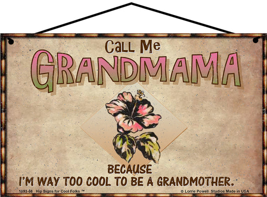 Grandmama Hibiscus Sign - Call Me Grandmama Because I'm Way Too Cool To Be A Grandmother