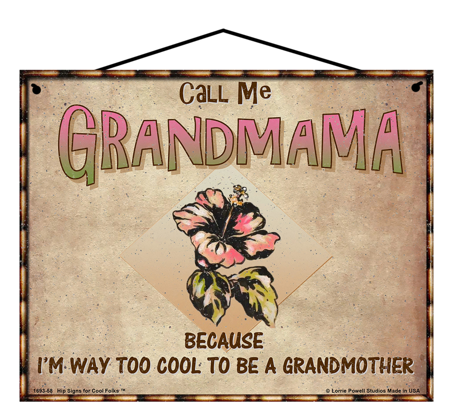 Grandmama Hibiscus Sign - Call Me Grandmama Because I'm Way Too Cool To Be A Grandmother