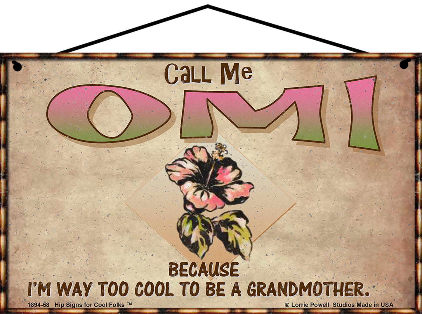 Omi Hibiscus Sign - Call Me Omi Because I'm Way Too Cool To Be A Grandmother