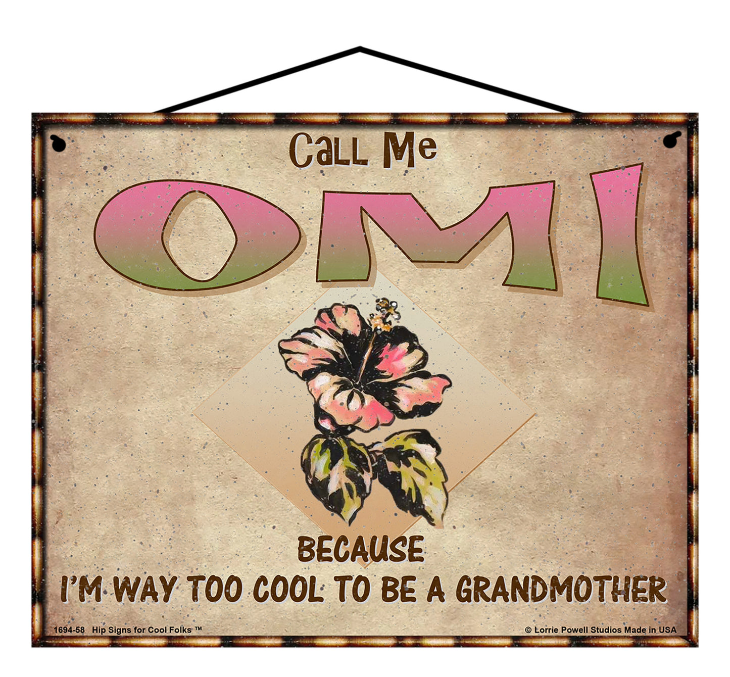 Omi Hibiscus Sign - Call Me Omi Because I'm Way Too Cool To Be A Grandmother