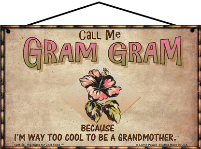 Gram Gram Hibiscus Sign - Call Me Gram Gram Because I'm Way Too Cool To Be A Grandmother