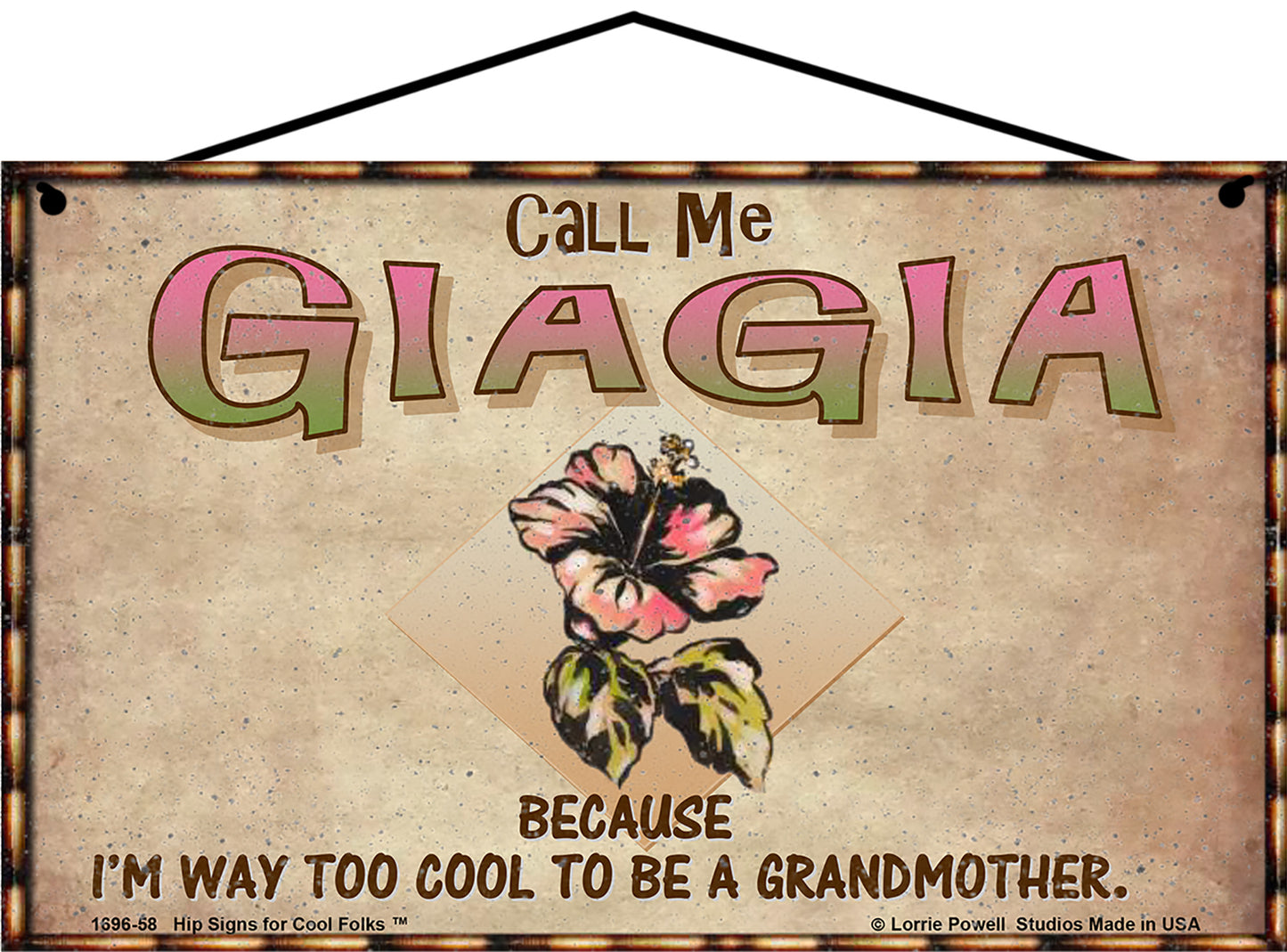 Giagia Hibiscus Sign - Call Me Giagia Because I'm Way Too Cool To Be A Grandmother