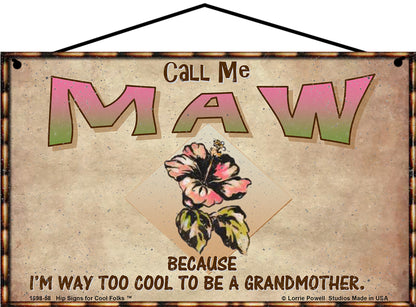 Maw Hibiscus Sign - Call Me Maw Because I'm Way Too Cool To Be A Grandmother