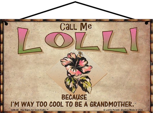 Lolli Hibiscus Sign - Call Me Lolli Because I'm Way Too Cool To Be A Grandmother