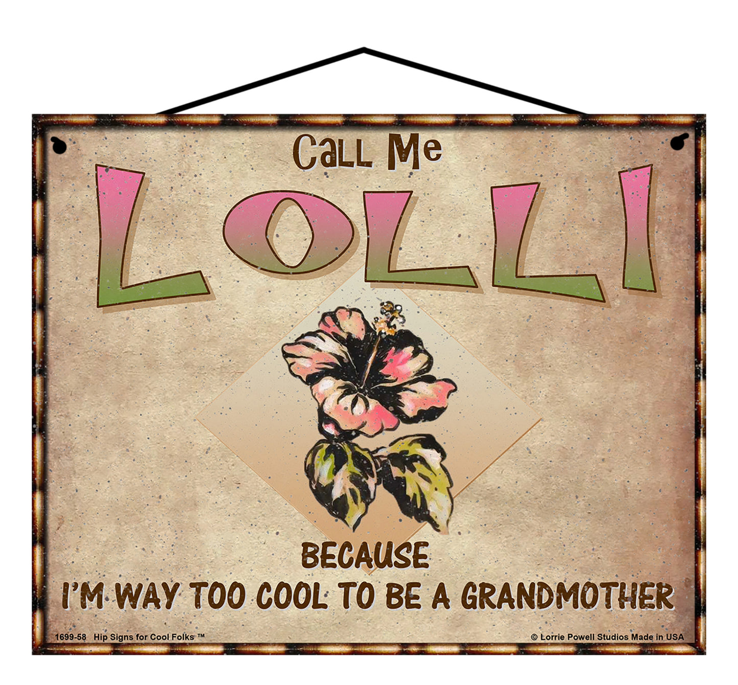 Lolli Hibiscus Sign - Call Me Lolli Because I'm Way Too Cool To Be A Grandmother