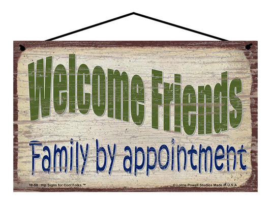 Welcome Friends - Family By Appointment - Vintage Style Sign