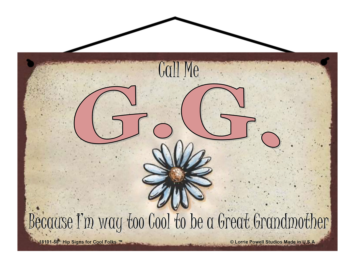 G.G. (Great Grandmother) Daisy Sign - Call Me G.G. Because I'm Way Too Cool To Be A Great Grandmother