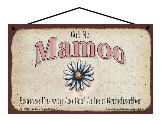 Mamoo Daisy Sign - Call Me Mamoo Because I'm Way Too Cool To Be A Grandmother