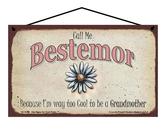 Bestemor Daisy Sign - Call Me Bestemor Because I'm Way Too Cool To Be A Grandmother