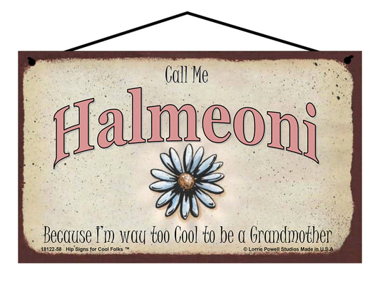 Halmeoni Daisy Sign - Call Me Halmeoni Because I'm Way Too Cool To Be A Grandmother