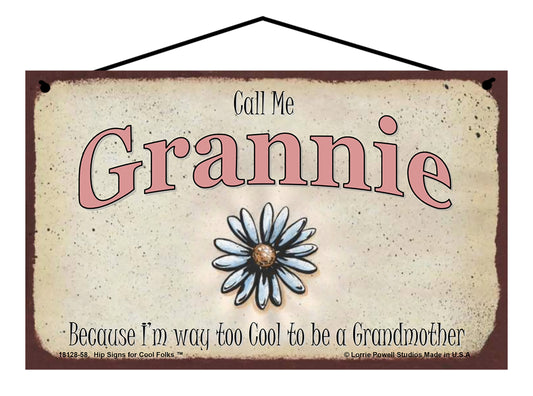 Grannie Daisy Sign - Call Me Grannie Because I'm Way Too Cool To Be A Grandmother