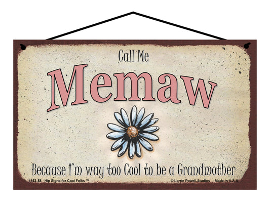 Memaw Daisy Sign - Call Me Memaw Because I'm Way Too Cool To Be A Grandmother