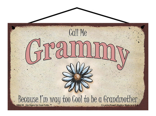 Grammy Daisy Sign - Call Me Grammy Because I'm Way Too Cool To Be A Grandmother