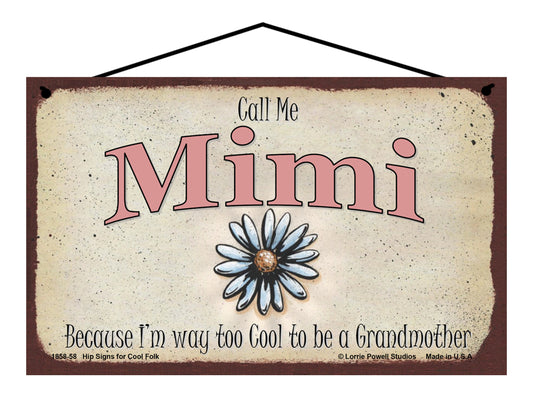 Mimi Daisy Sign - Call Me Mimi Because I'm Way Too Cool To Be A Grandmother