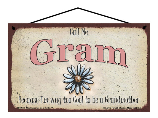 Gram Daisy Sign - Call Me Gram Because I'm Way Too Cool To Be A Grandmother