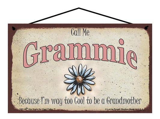 Grammie Daisy Sign - Call Me Grammie Because I'm Way Too Cool To Be A Grandmother