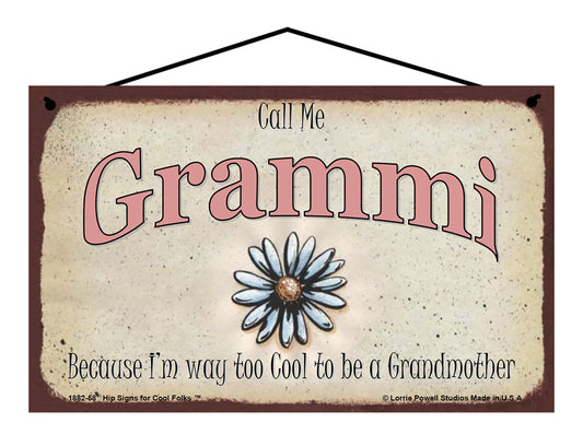 Grammi Daisy Sign - Call Me Grammi Because I'm Way Too Cool To Be A Grandmother