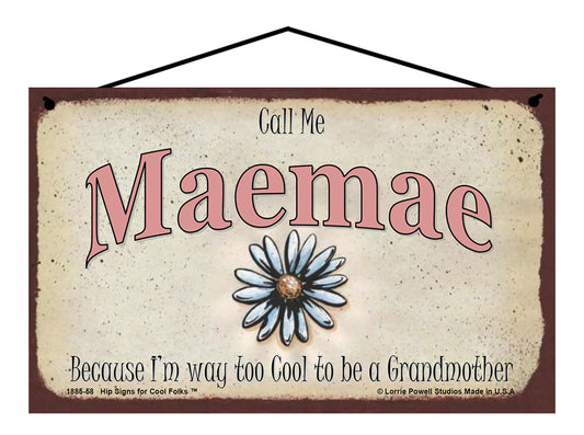 Maemae Daisy Sign - Call Me Maemae Because I'm Way Too Cool To Be A Grandmother