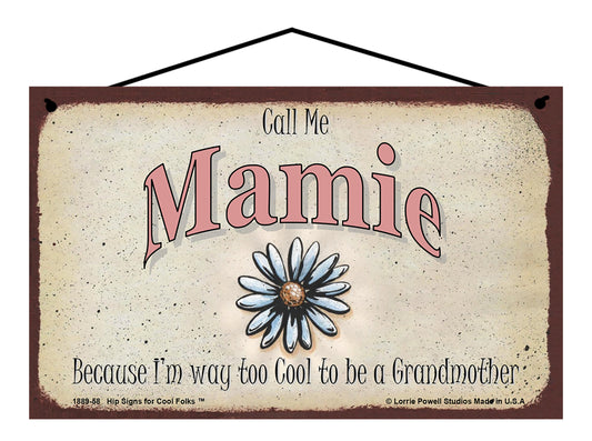 Mamie Daisy Sign - Call Me Mamie Because I'm Way Too Cool To Be A Grandmother