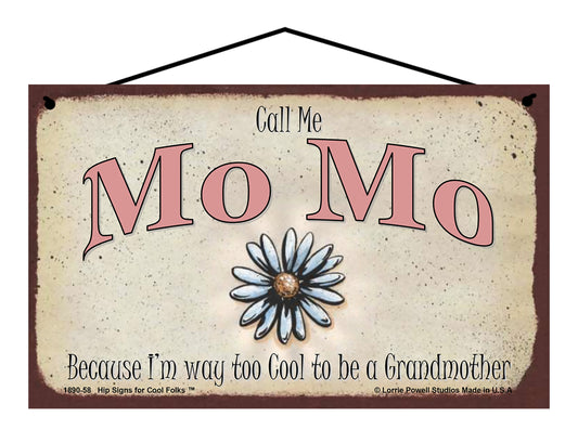 Mo Mo Daisy Sign - Call Me Mo Mo Because I'm Way Too Cool To Be A Grandmother