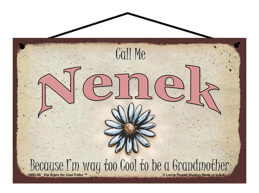 Nenek Daisy Sign - Call Me Nenek Because I'm Way Too Cool To Be A Grandmother