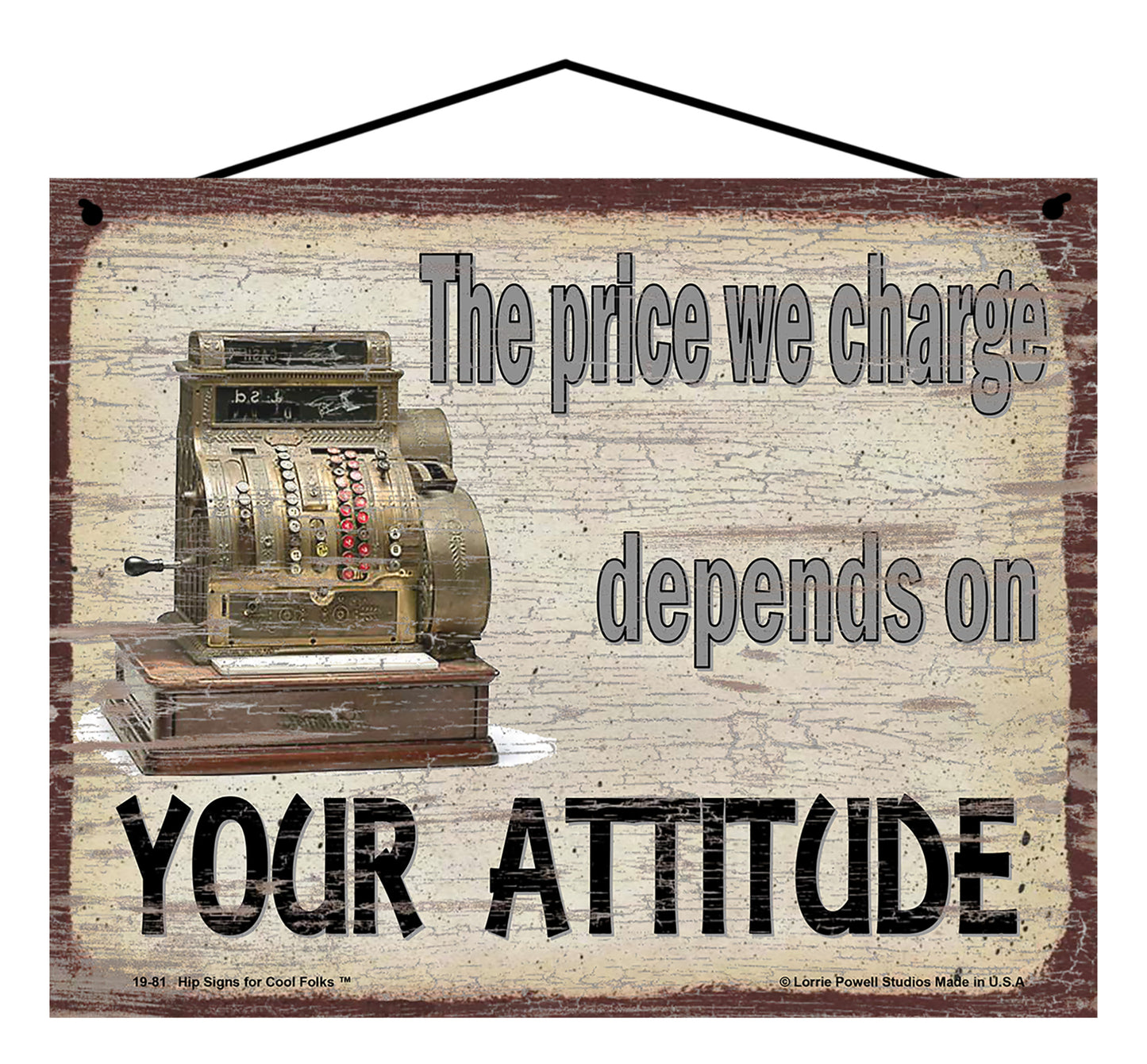 The Price We Charge Depends On Your Attitude (with Cash Register) - Vintage Style Sign