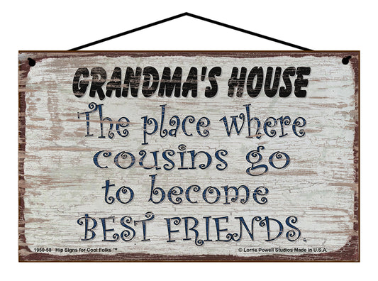 Grandma's House Sign - The Place Where Cousins Go To Become Best Friends