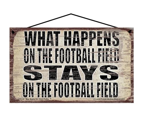 What Happens on the Football Field Stays on the Football Field - Vintage Style Hanging Sign