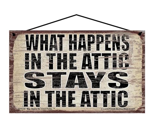 What Happens in the Attic Stays in the Attic - Vintage Style Hanging Sign