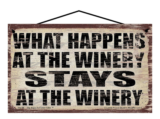 What Happens at the Winery Stays at the Winery - Vintage Style Sign