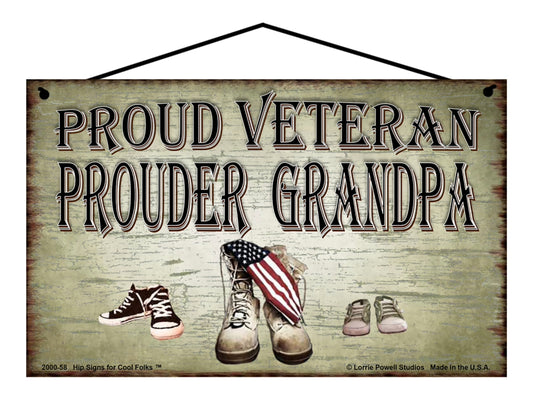 Grandpa Military Veteran Sign - Proud Veteran Prouder Grandpa