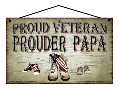 Papa Military Veteran Sign - Proud Veteran Prouder Papa