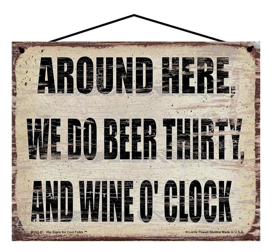 Around Here We Do Beer Thirty and Wine O'Clock - Vintage Style Sign