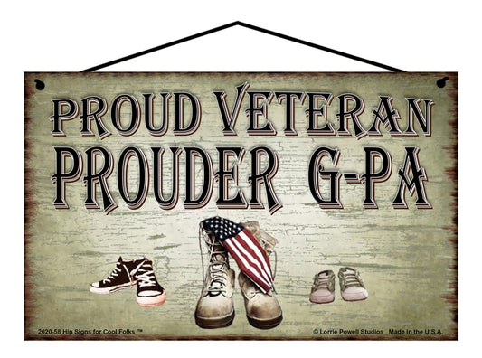 G-Pa Military Veteran Sign - Proud Veteran Prouder G-Pa