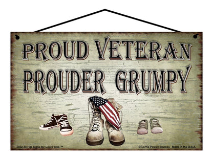 Grumpy Military Veteran Sign - Proud Veteran Prouder Grumpy