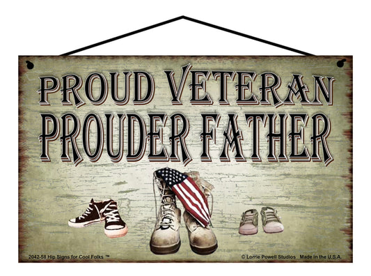 Father Military Veteran Sign - Proud Veteran Prouder Father