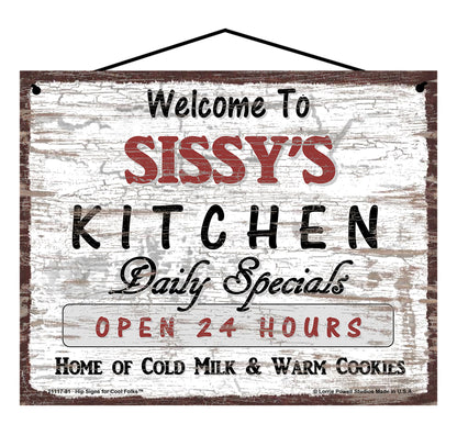 Sissy Kitchen Sign - Welcome to Sissy's Kitchen Daily Specials Open 24 Hours Home of Cold Milk and Warm Cookies