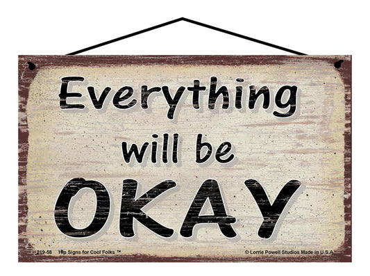 Everything Will Be Okay - Vintage Style Sign