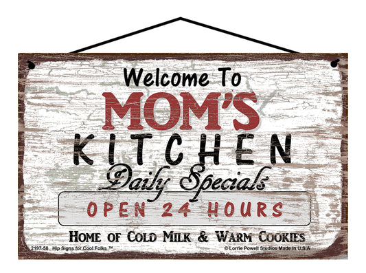 Mom's Kitchen Sign - Welcome to Mom's Kitchen Daily Specials Open 24 Hours Home of Cold Milk and Warm Cookies