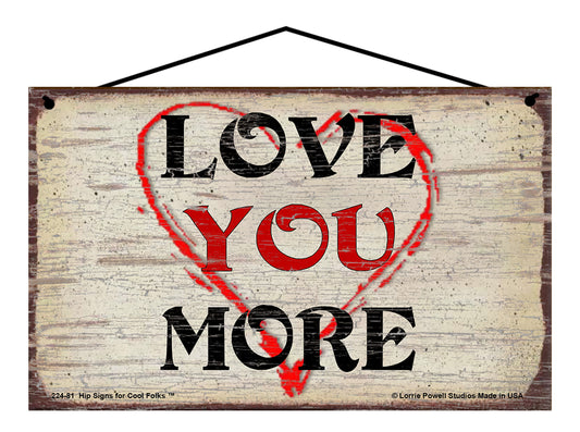 Love You More (Heart) - Vintage Style Sign