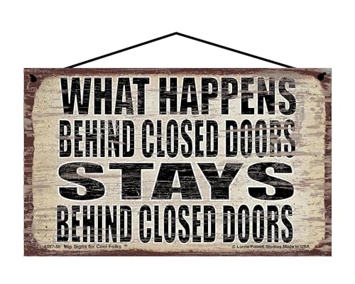 What Happens Behind Closed Doors Stays Behind Closed Doors - Vintage Style Hanging Sign