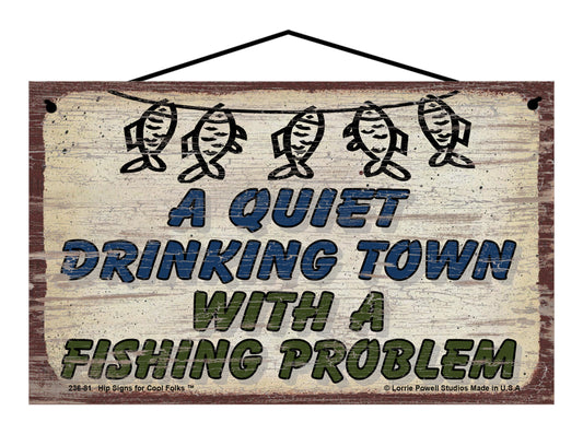 A Quiet Drinking Town with a Fishing Problem - Vintage Style Sign