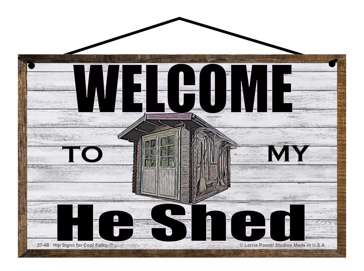 Welcome To My He Shed - Vintage Style Sign