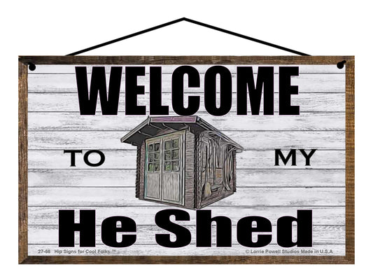 Welcome To My He Shed - Vintage Style Sign