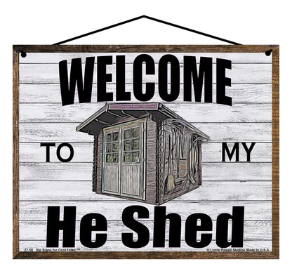 Welcome To My He Shed - Vintage Style Sign