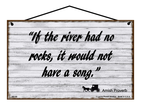 If The River Had No Rocks It Would Not Have A Song (Amish Proverb) - Vintage Style Sign