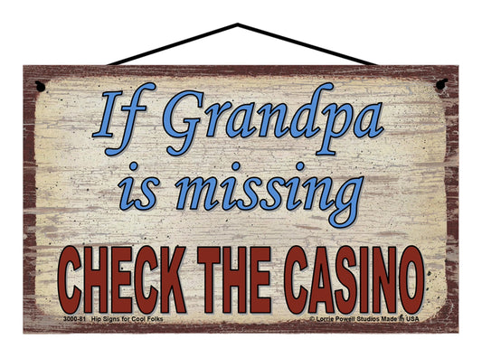 Grandpa Casino Sign - If Grandpa Is Missing, Check The Casino - Vintage Style Sign