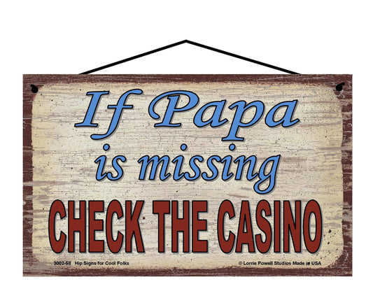 Papa Casino Sign - If Papa Is Missing, Check The Casino - Vintage Style Sign