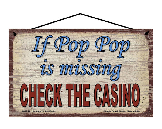 Pop Pop Casino Sign - If Pop Pop Is Missing, Check The Casino - Vintage Style Sign