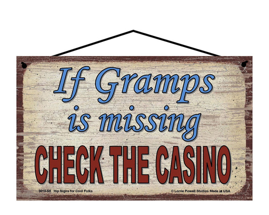 Gramps Casino Sign - If Gramps Is Missing, Check The Casino - Vintage Style Sign